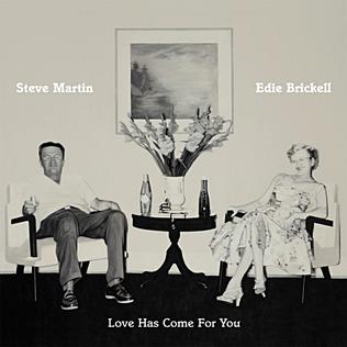 Love Has Come For You by Steve Martin and Edie Brickell